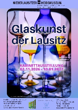 Bild 1: Plakat Glasausstellung im Niederlausitzer Heidemuseum, Quelle: Landkreis Spree-Nei�e/Wokrejs Sprjewja-Nysa