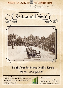 Bild 1: Plakat Sonderausstellung �Zeit zum Feiern � Festkultur im Spree-Nei�e-Kreis�, Quelle: Landkreis Spree-Nei�e/Wokrejs Sprjewja-Nysa